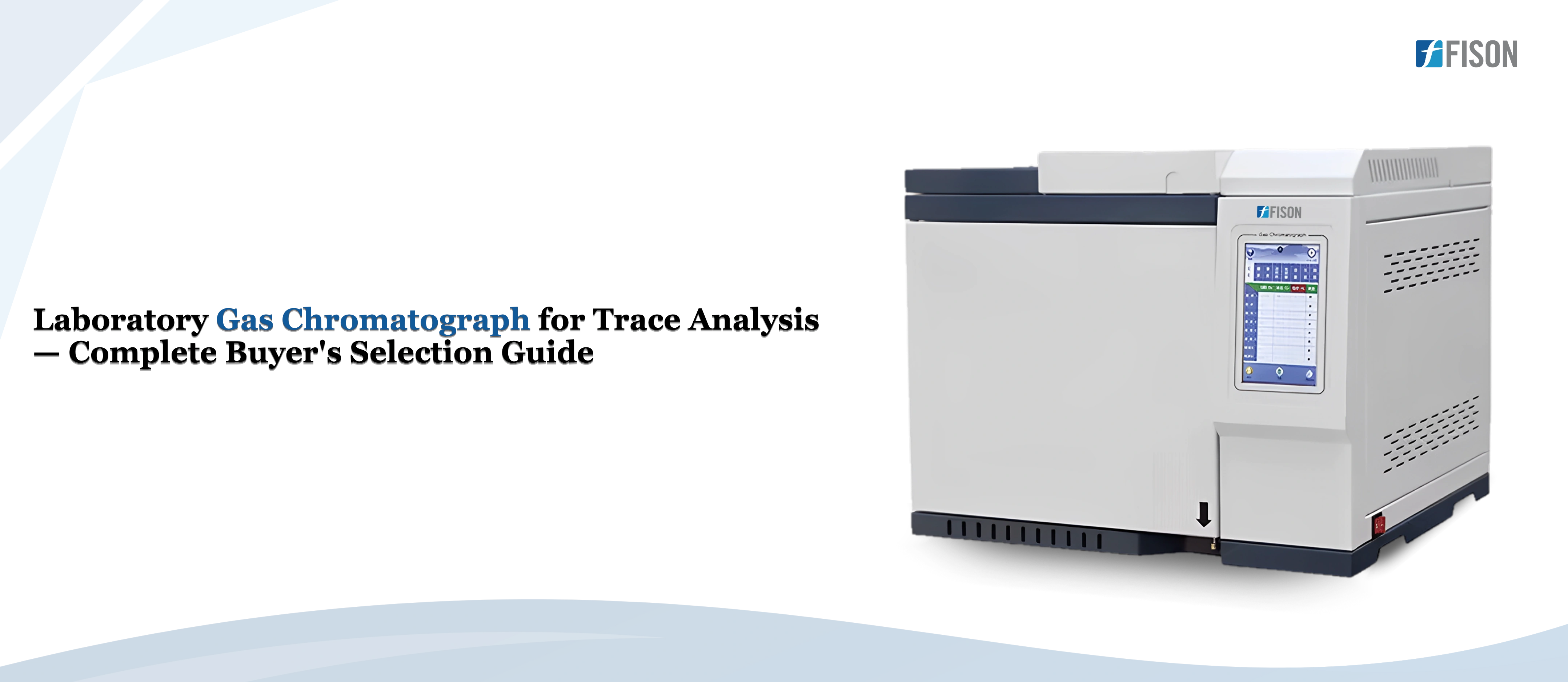 Laboratory Gas Chromatograph for Trace Analysis  Complete Buyers Selection Guide